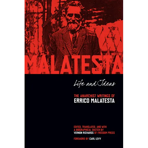 Life and Ideas: The Anarchist Writings of Errico Malatesta