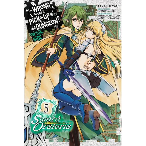 Is It Wrong to Try to Pick Up Girls in a Dungeon? on the Side: Sword Oratoria, Vol. 5 (Manga)