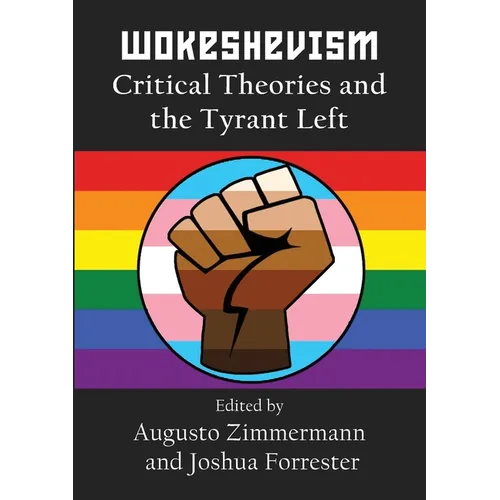 Wokeshevism: Critical Theories and the Tyrant Left