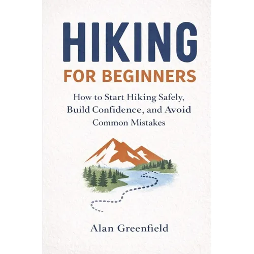 Hiking for Beginners: 7 Steps to Becoming a Capable Hiker