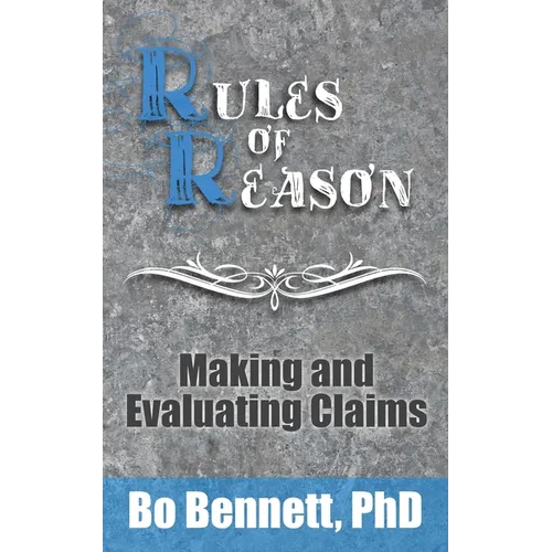 Rules of Reason: Making and Evaluating Claims