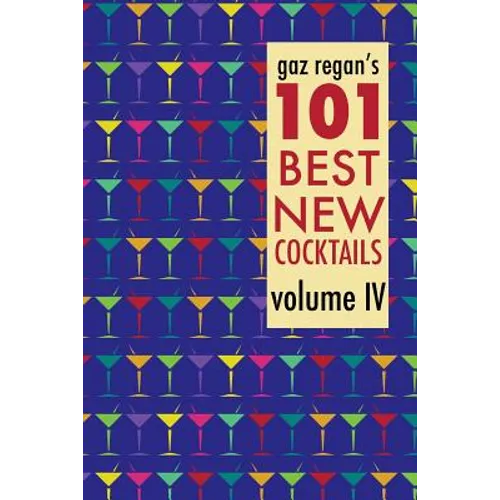 gaz regan's 101 Best New Cocktails, Volume IV
