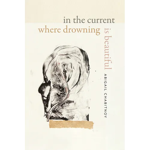 In the Current Where Drowning Is Beautiful