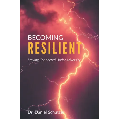 Becoming Resilient: Staying Connected Under Adversity