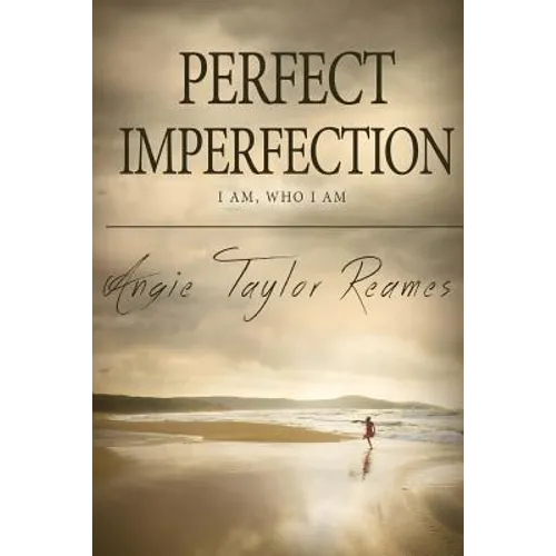 Perfect Imperfection: I Am, Who I Am