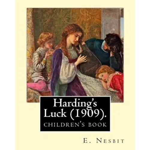 Harding's Luck (1909). By: E. Nesbit, illustrated By: H. R. Millar (1869 - 1942): The second (and last) story in the Time-travel/Fantasy "House o