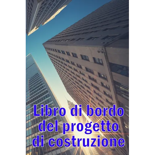 Libro di bordo del progetto di costruzione: Libro giornaliero di cantiere per registrare la forza lavoro, i compiti, gli orari, il rapporto giornalier
