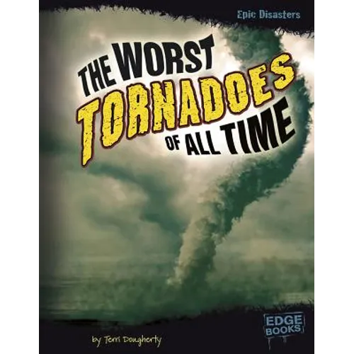 The Worst Tornadoes of All Time