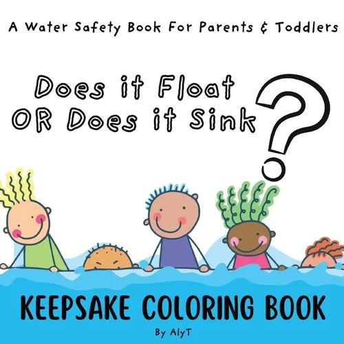 Does It Float Or Does It Sink?: A Water Safety Book For Parents and Toddlers Babyshower Keepsake Coloring Books