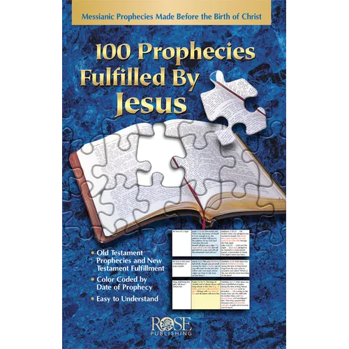 100 Prophecies Fulfilled by Jesus: Messianic Prophecies Made Before the Birth of Christ
