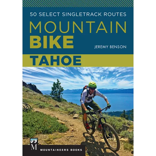 Mountain Bike: Tahoe: 50 Select Singletrack Routes