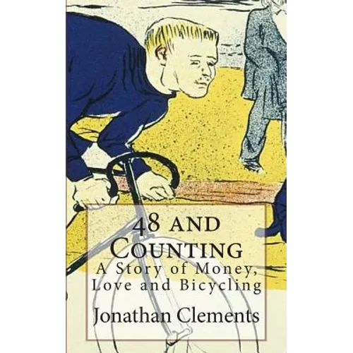 48 and Counting: A Story of Money, Love and Bicycling