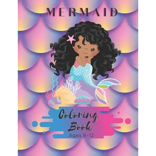 Mermaid Coloring Book Ages 8-12: 50 Pages - Paperback - Made In USA - Size 8.5 x11 - Black Mermaid for Girls