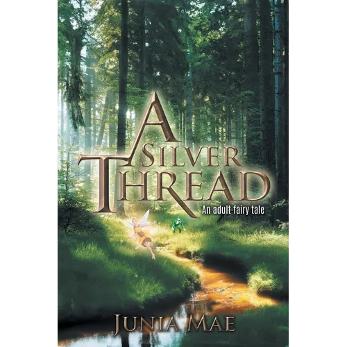 A Silver Thread: An adult fairy tale