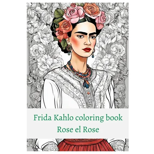 Premium Frida Kahlo coloring book Rose el Rose