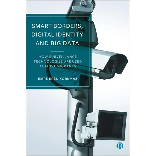 Smart Borders, Digital Identity and Big Data: How Surveillance Technologies Are Used Against Migrants