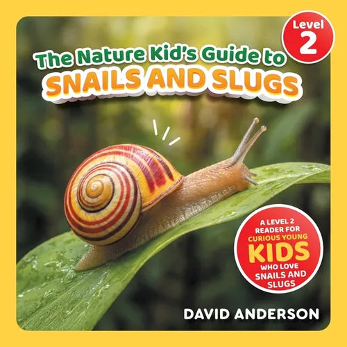 The Nature Kid's Guide to Snails and Slugs: A Level 2 Reader for Curious Young Kids Who Love Snails and Slugs!