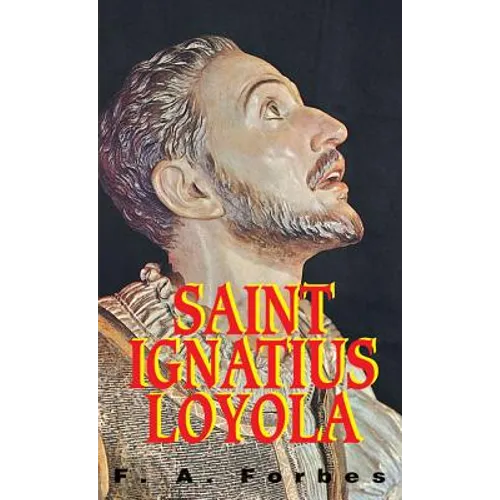St. Ignatius of Loyola: Founder of the Jesuits