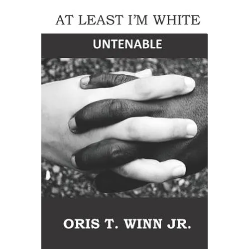 At Least I'm White: Untenable