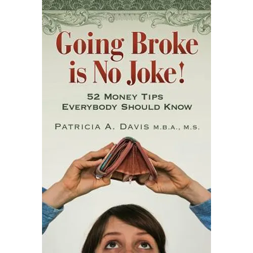 Going Broke Is No Joke!: 52 Money Tips Everybody Should Know