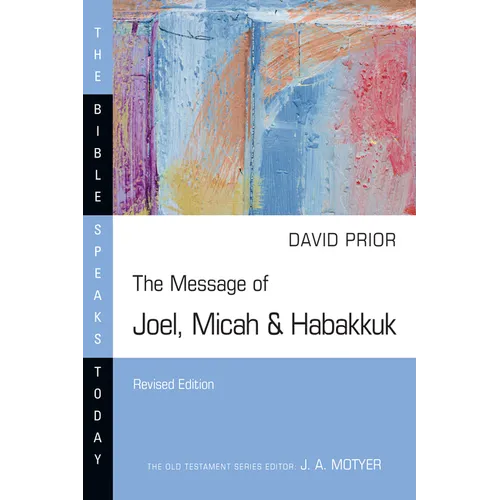 The Message of Joel, Micah & Habakkuk