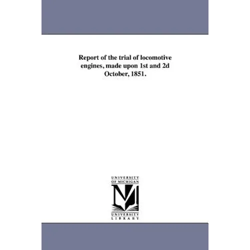 Report of the trial of locomotive engines, made upon 1st and 2d October, 1851.