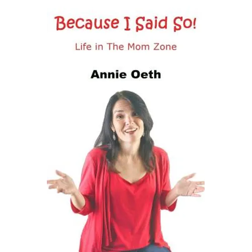 Because I Said So: Life in the Mom Zone
