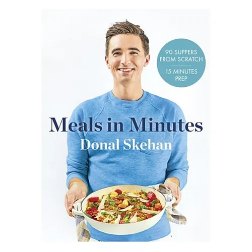Donal's Meal in Minutes: 90 Suppers from Scratch, 15 Minutes Prep