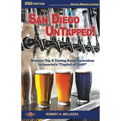 San Diego UnTapped!: Brewery Tap & Tasting Rooms in America's Capital of Craft