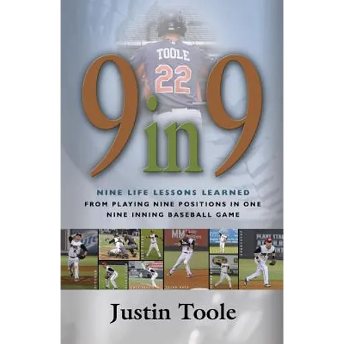 9 in 9: Nine Life Lessons Learned from Playing Nine Positions in One Nine Inning Baseball Game