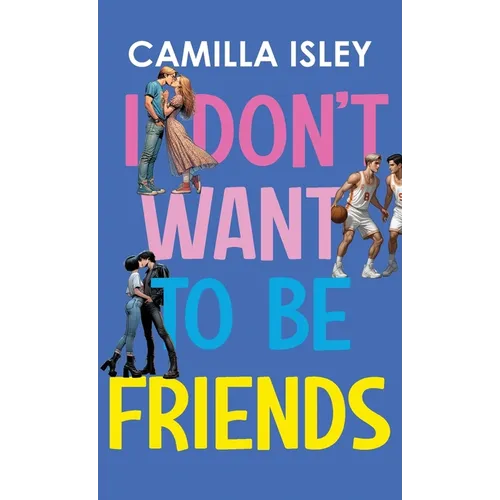 I Don't Want To Be Friends