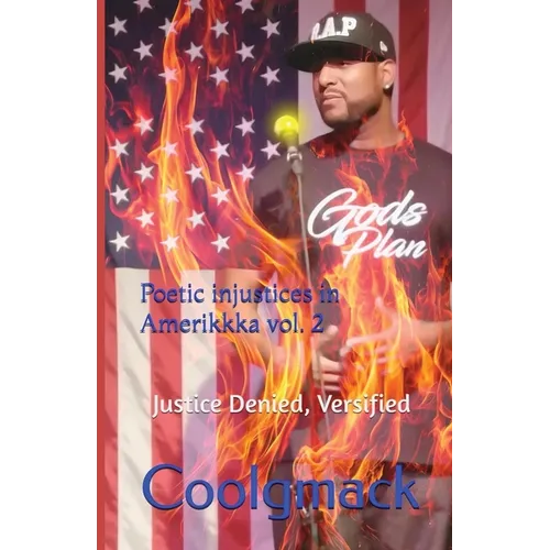 Poetic Injustices in AmeriKKKa Vol. 2: : Justice Denied, Versified