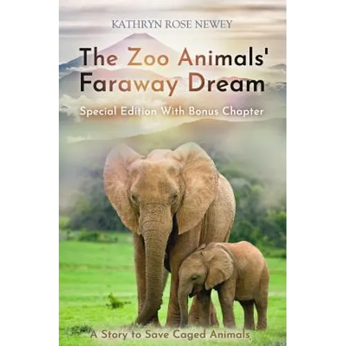 The Zoo Animals' Faraway Dream (Special Edition): A Story to Save Caged Animals