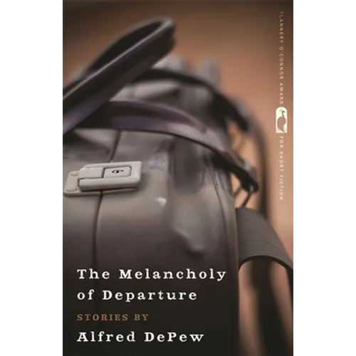 The Melancholy of Departure: Stories