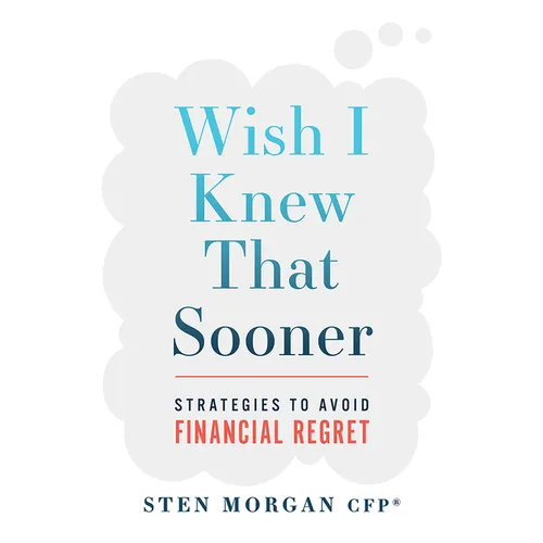 Wish I Knew That Sooner: Strategies to Avoid Financial Regret