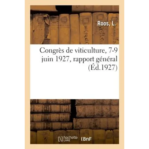 Congrès de Viticulture, 7-9 Juin 1927, Rapport Général