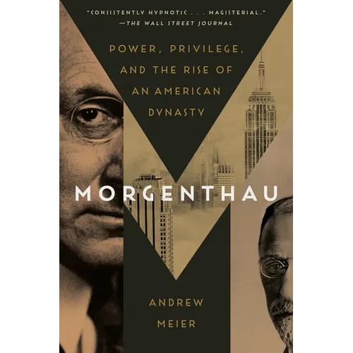 Morgenthau: Power, Privilege, and the Rise of an American Dynasty