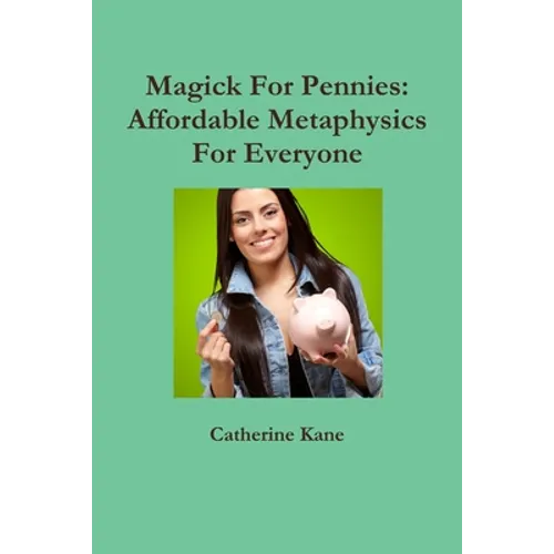 Magick For Pennies: Affordable Metaphysics For Everyone