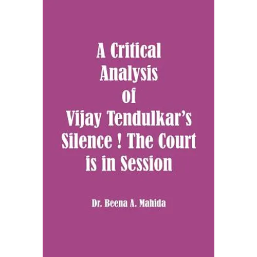 A Critical Analysis of Vijay Tendulkar's Silence ! The Court is in Session