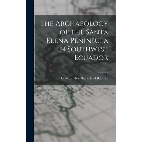 The Archaeology of the Santa Elena Peninsula in Southwest Ecuador