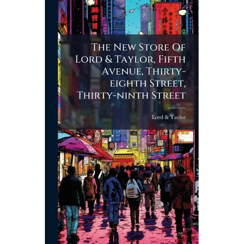 The New Store Of Lord & Taylor, Fifth Avenue, Thirty-eighth Street, Thirty-ninth Street