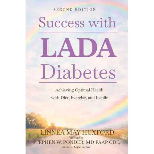 Success with LADA Diabetes: Achieving Optimal Health with Diet, Exercise, and Insulin