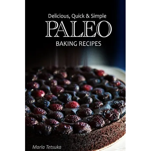 Paleo Baking Recipes - Delicious, Quick & Simple Paleo Recipes
