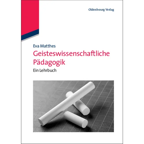 Geisteswissenschaftliche Pädagogik: Ein Lehrbuch