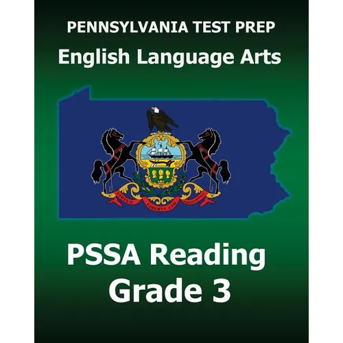 PENNSYLVANIA TEST PREP English Language Arts PSSA Reading Grade 3: Covers the Pennsylvania Core Standards (PCS)