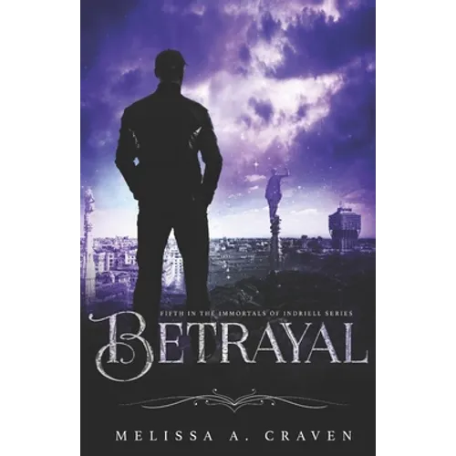 Betrayal: Immortals of Indriell (Book 5)