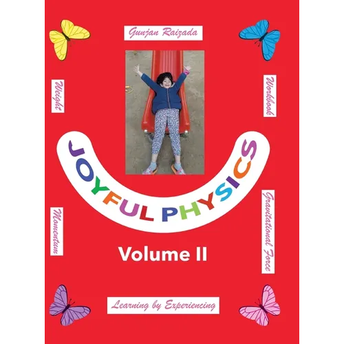 Joyful Physics Volume II: Learning by Experiencing - Momentum, Gravitational Force, and Weight Workbook