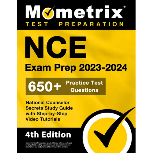 NCE Exam Prep 2023-2024 - 650+ Practice Test Questions, National Counselor Secrets Study Guide with Step-By-Step Video Tutorials: [4th Edition]