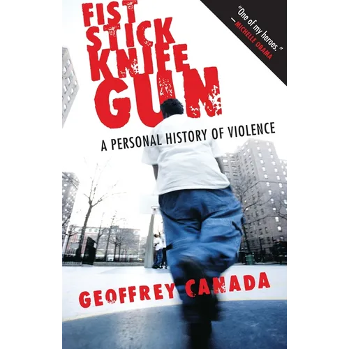 Fist Stick Knife Gun: A Personal History of Violence