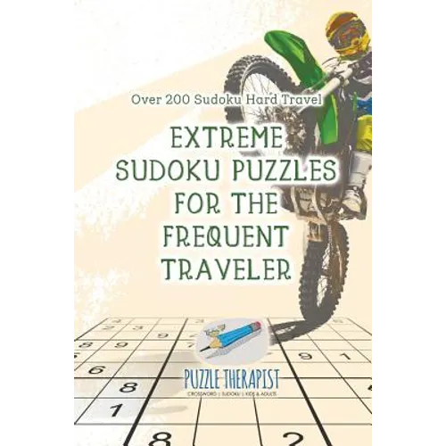 Extreme Sudoku Puzzles for the Frequent Traveler Over 200 Sudoku Hard Travel